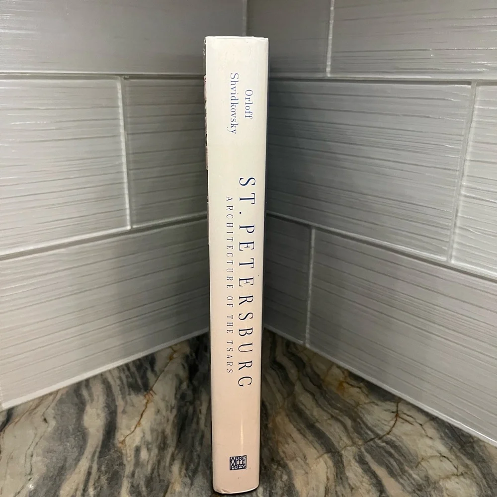 St. Petersburg  Architecture of the Tsars Hardcover Shvidkovsky Orloff Book